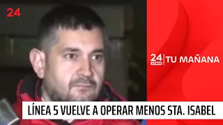 Only Santa Isabel closed: Metro resumes Line 5 service after emergency | 24 Horas TVN