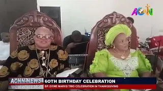 BP  EKWE MARKS 6OTH BIRTHDAY, 30 YEARS OF PRIESTHOOD, MARRIAGE ANNIVERSARY IN THANKSGIVING