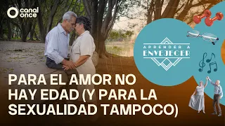 Aprender a envejecer - Para el amor no hay edad (y para la sexualidad tampoco) (16/08/2026)