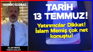 TARİH 13 TEMMUZ! Altın Alıp Satacaklar Dikkat! İslam Memiş Çok Net Konuştu
