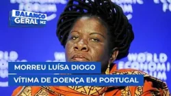#BalançoGeral: Morreu Luísa Diogo vítima de doença em Portugal