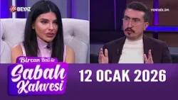 Bircan Bali ile Sabah Kahvesi 12 Ocak 2026