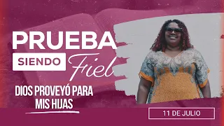 Prueba siendo Fiel | #28: Dios proveyó para mis hijas - Para el Sábado 11 de Julio de 2026