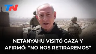 "We will not withdraw," says Benjamin Netanyahu during a visit to Gaza
