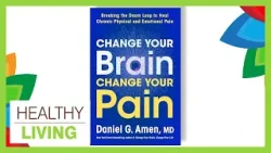 Changed Your Brain, Change Your Pain | Healthy Living - February 10, 2026