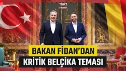 Foreign Minister Fidan in Belgium: Critical Contacts on the Turkey-Belgium Front - TGRT Haber
