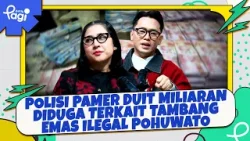 [detik Pagi] - Heboh Polisi Pamer Duit Miliaran Diduga Terkait Tambang Emas Ilegal Pohuwato