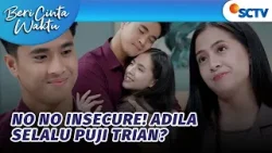 Anti Insecure! Adila Puji Trian Ganteng? | Beri Cinta Waktu - Episode 120