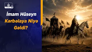 İmam Hüseyn Kərbəlaya Niyə Gəldi?