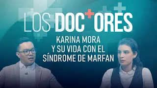 ‘Los Doctores’: Karina Mora y su vida con el síndrome de Marfan