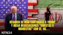 Régimen de Irán contradice a Trump y niega negociaciones "directas o indirectas" con EE. UU.