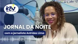 Jornal da Noite RCV com a jornalista Astrides Lima -   17 Abril 2024