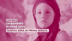 "Un bambino di nome Gesù" - Stasera 29 dicembre in prima serata su TV2000