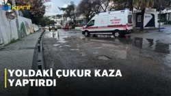 YOLDAKİ ÇUKUR KAZA YAPTIRDI