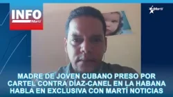 Madre de joven cubano preso por cartel contra Díaz-Canel en La Habana habla en exclusiva con Martí