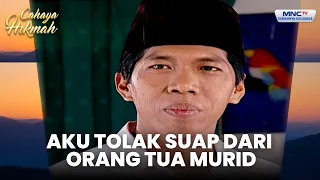 Seorang Guru Menolak Disogok Orangtua Murid | GURU TERANIAYA JADI KEPALA SEKOLAH | CAHAYA HIKMAH