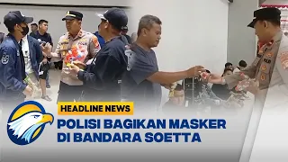 [HEADLINE NEWS, 06/09] Polresta Bandara Soetta Berikan Layanan dan Masker untuk Penumpang