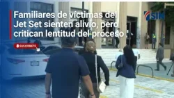 Familiares de víctimas del Jet Set sienten alivio