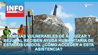 Families in Alquízar and Bejucal receive humanitarian aid from the U.S. How can you access this a...