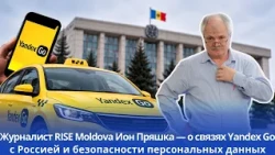 RISE Moldova journalist Ion Preasca on Yandex Go's ties to Russia and personal data security