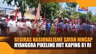 GEGIRAS NASIONALISME SAYAN NINCAP NYANGGRA PIKELING HUT KAPING 81 RI