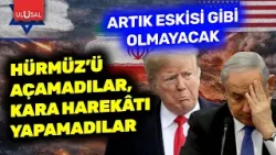 Rejimi değiştiremediler, Hürmüz'ü açamadılar, kara harekatı yapamadılar | ABD-İsrail, İran'a yenildi