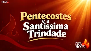 Pentecost and the Holy Trinity | Pentecost Today | Rede Século 21