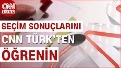 Şehir Şehir, İlçe İlçe Seçim Sonuçlarını CNN TÜRK'ten Öğrenin: İlk Bilen Siz Olun!