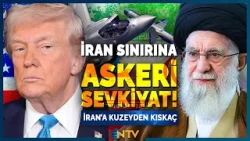 ABD'den İran Sınırına Şok Sevkiyat! Türkmenistan ve Ermenistan Hamlesi | NTV