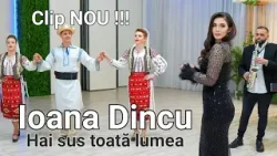 Ioana Dincu - Hai sus toata lumea [oficial video] Nou 2024