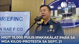 Higit 15,000 pulis, ipakakalat para sa mga kilos-protesta sa Sept. 21