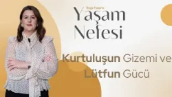 Kurtuluşun Gizemi ve Lütfun Gücü - Özge Talas | Yaşam Nefesi Kurtuluşun Gizemi ve Lütfun Gücü - Özge Talas | Yaşam Nefesi