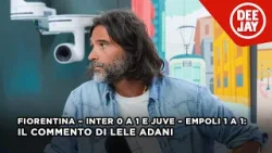 Fiorentina – Inter 0 a 1 e Juve – Empoli 1 a 1: il commento di Adani alla 22ª giornata di Serie A