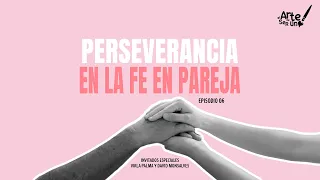 Perseverance in Faith AS A COUPLE // The Art of Being One // S01E06