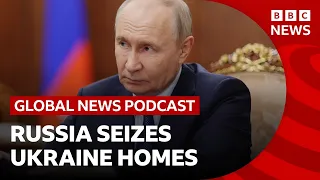 How Russia seizes homes in occupied Ukraine | Global News Podcast