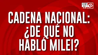 National Broadcast: What did Javier Milei not talk about?