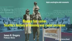 Homes for Some: Seattle's History of Housing and Racial Exclusion