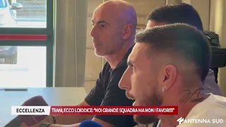 SEPTEMBER 16, 2026 - ECCELLENZA TRANI, LOIODICE ARRIVES: "WE'RE A GREAT TEAM BUT NOT THE FAVORITES"