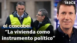 “Boca a boca tras estrangular”: Marc Vidal destroza el plan de vivienda del gobierno | El Cascabel