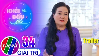 Trailer | Khởi Đầu Mới - Tập 34: Nghệ sĩ cải lương Thanh Ngọc