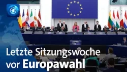 EU-Parlament: Letzte Sitzungswoche vor Europawahl