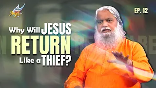 Maharaja Varugirar/The King Is Coming |  Why Will Jesus Return Like a Thief? | Ep. 12