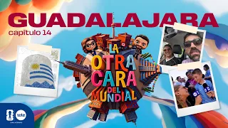 La otra cara del Mundial, capítulo 14: Guadalajara