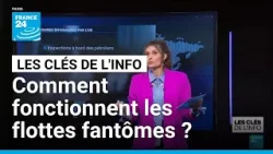 Comment fonctionnent les flottes fantômes ? • FRANCE 24 Comment fonctionnent les flottes fantômes ? • FRANCE 24