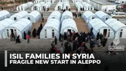 Syria closes al-Hol camp as ISIL-linked families seek a fragile new start in Aleppo
