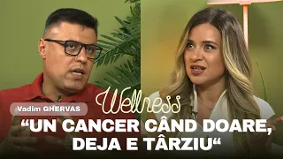 This podcast can save your life! Vadim Ghervas: how to prevent cancer - Wellness with Vlada #35