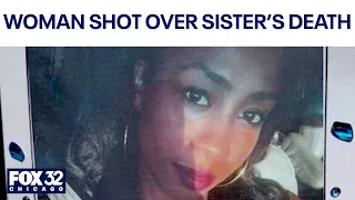 Chicago brother allegedly shot woman he believed was involved in sister's death