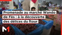 Promenade au marché Wando de Fès : à la découverte des délices du ftour