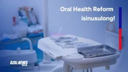 Reporma sa Oral Health: PhilHealth coverage at buhayin ang Oral Health Bureau, isinusulong| DZXLNews