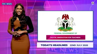TVC News AI English Headline News | 22nd July, 2026
